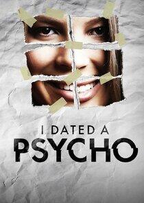 I Dated a Psycho I Dated a Psycho