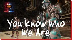 You Know Who We Are You Know Who We Are
