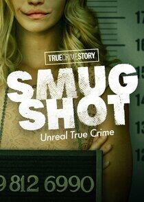 True Crime Story: Smugshot True Crime Story: Smugshot