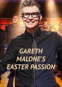 Gareth Malone's Easter Passion Gareth Malone's Easter Passion