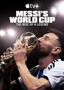 Messi's World Cup: The Rise of a Legend - Season 1 Messi's World Cup: The Rise of a Legend - Season 1