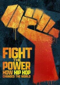Fight the Power: How Hip Hop Changed the World Fight the Power: How Hip Hop Changed the World