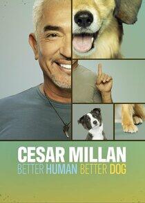 Cesar Millan: Better Human Better Dog Cesar Millan: Better Human Better Dog