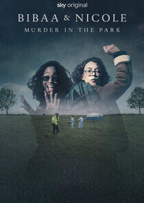 Bibaa & Nicole: Murder in the Park Bibaa & Nicole: Murder in the Park