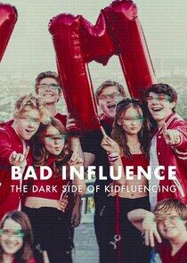 Bad Influence: The Dark Side of Kidfluencing Bad Influence: The Dark Side of Kidfluencing