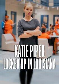 Katie Piper: Locked Up in Louisiana Katie Piper: Locked Up in Louisiana