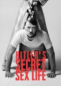 Hitler's Secret Sex Life Hitler's Secret Sex Life