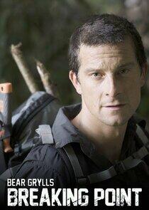 Bear Grylls: Breaking Point Bear Grylls: Breaking Point