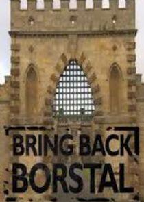 Bring Back Borstal Bring Back Borstal