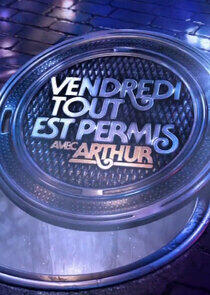 Vendredi, tout est permis avec Arthur Vendredi, tout est permis avec Arthur