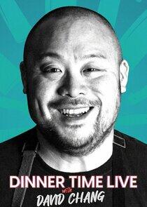 Dinner Time Live with David Chang Dinner Time Live with David Chang