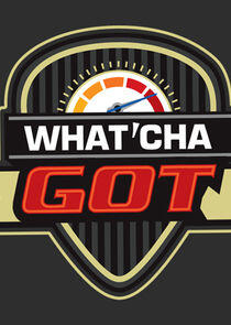 What'Cha Got What'Cha Got