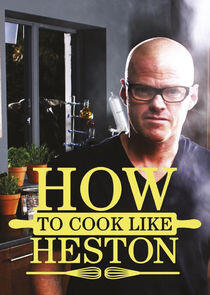 How to Cook Like Heston How to Cook Like Heston