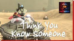 Think You Know Someone Think You Know Someone