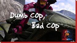 Dumb Cop, Bad Cop Dumb Cop, Bad Cop