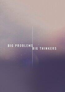 Big Problems, Big Thinkers Big Problems, Big Thinkers