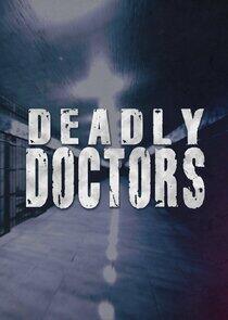 Deadly Doctors Deadly Doctors