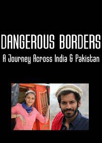Dangerous Borders: A Journey across India & Pakistan Dangerous Borders: A Journey across India & Pakistan