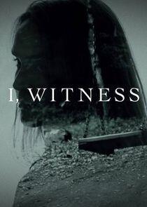 I, Witness I, Witness