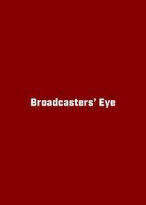 Broadcasters' Eye Broadcasters' Eye