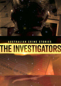 Australian Crime Stories: The Investigators Australian Crime Stories: The Investigators