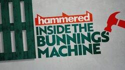 Hammered – inside the Bunnings machine