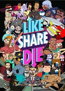 Like, Share, Die Like, Share, Die