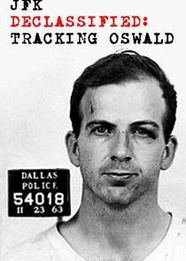 JFK Declassified: Tracking Oswald JFK Declassified: Tracking Oswald