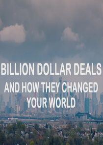 Billion Dollar Deals and How They Changed Your World Billion Dollar Deals and How They Changed Your World