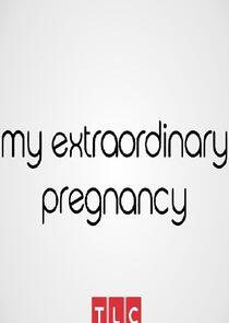 My Extraordinary Pregnancy My Extraordinary Pregnancy