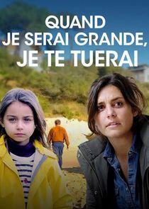Quand je serai grande, je te tuerai Quand je serai grande, je te tuerai
