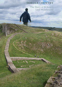 Border Country: The Story of Britain's Lost Middleland Border Country: The Story of Britain's Lost Middleland