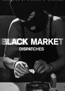 Black Market: Dispatches Black Market: Dispatches