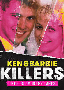 Ken and Barbie Killers: The Lost Murder Tapes Ken and Barbie Killers: The Lost Murder Tapes
