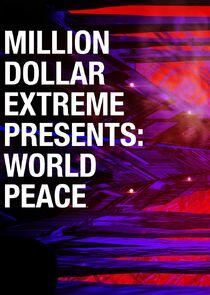 Million Dollar Extreme Presents: World Peace Million Dollar Extreme Presents: World Peace