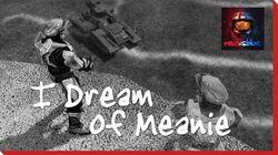 I Dream of Meanie I Dream of Meanie