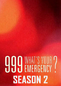 999: What's Your Emergency? - Season 2 999: What's Your Emergency? - Season 2
