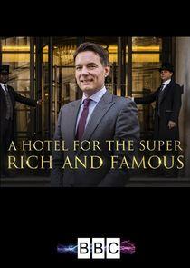 A Hotel for the Super Rich & Famous - Season 1 A Hotel for the Super Rich & Famous - Season 1