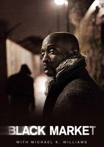Black Market with Michael K. Williams - Season 1 Black Market with Michael K. Williams - Season 1