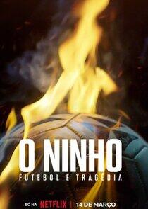 O Ninho: Futebol & Tragédia O Ninho: Futebol & Tragédia