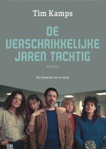De Verschrikkelijke Jaren Tachtig De Verschrikkelijke Jaren Tachtig