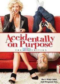 Accidentally on Purpose - Season 1 Accidentally on Purpose - Season 1