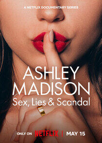 Ashley Madison: Sex, Lies & Scandal Ashley Madison: Sex, Lies & Scandal