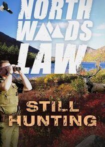 North Woods Law: Still Hunting North Woods Law: Still Hunting