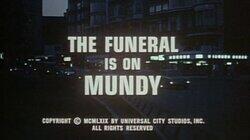 The Funeral is on Mundy The Funeral is on Mundy