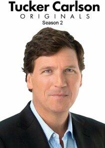 Tucker Carlson Originals - Season 2 Tucker Carlson Originals - Season 2