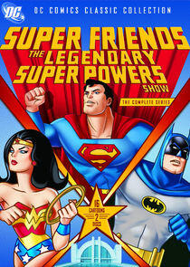 Super Friends: The Legendary Super Powers Show Super Friends: The Legendary Super Powers Show