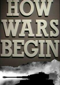 How Wars Begin How Wars Begin