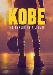 Kobe: The Making of a Legend Kobe: The Making of a Legend