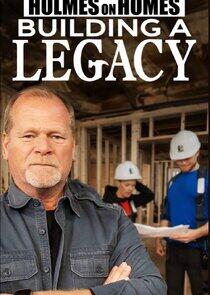 Holmes on Homes: Building a Legacy Holmes on Homes: Building a Legacy